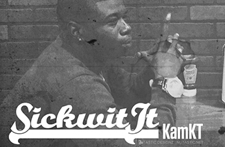 KamKT: Sick Wit It
